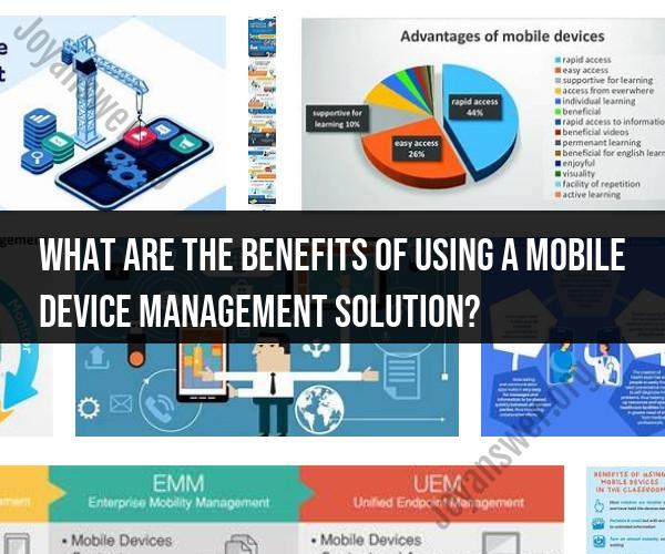 Harnessing the Benefits of Mobile Device Management Solutions: Enhancing Security and Efficiency