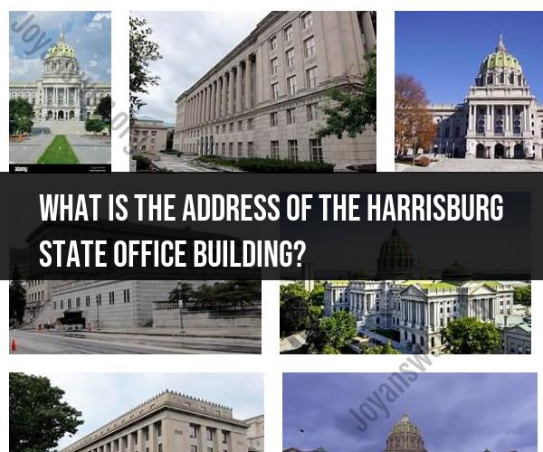 Harrisburg State Office Building Address: Location Details
