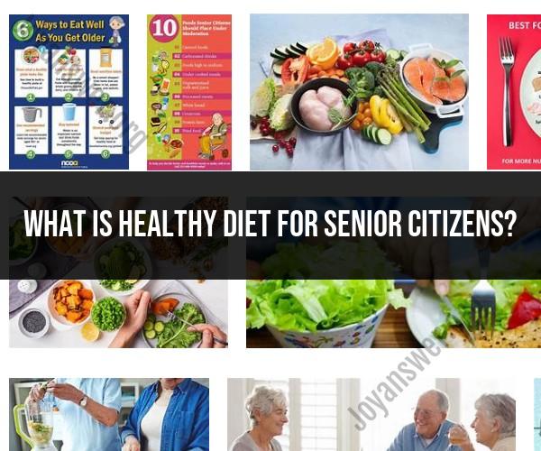 Healthy Diet Tips for Senior Citizens: Nutritional Guidelines
