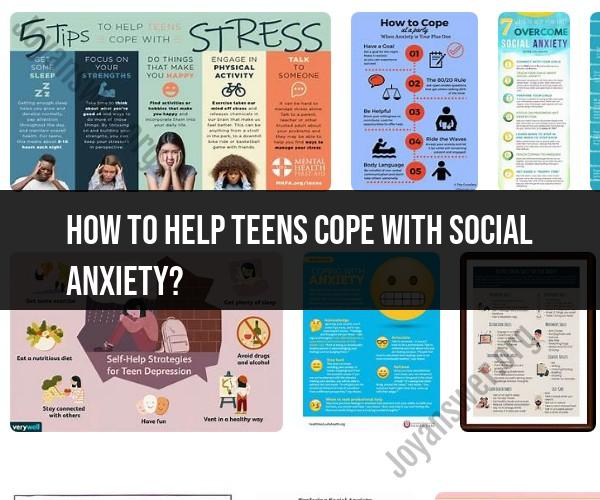 Helping Teens Cope with Social Anxiety: Guidance for Parents