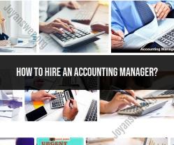 Hiring an Accounting Manager: Best Practices and Tips
