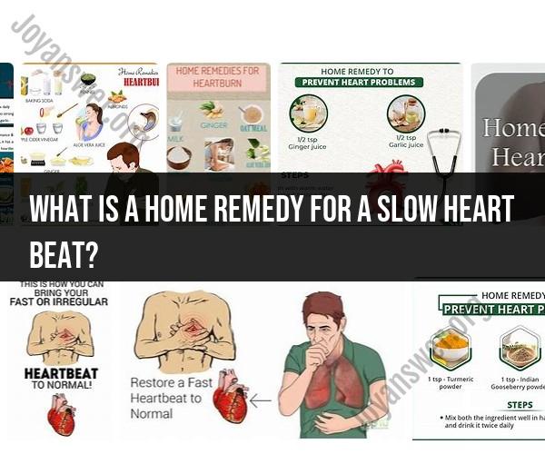 Home Remedies for a Slow Heartbeat: Natural Approaches