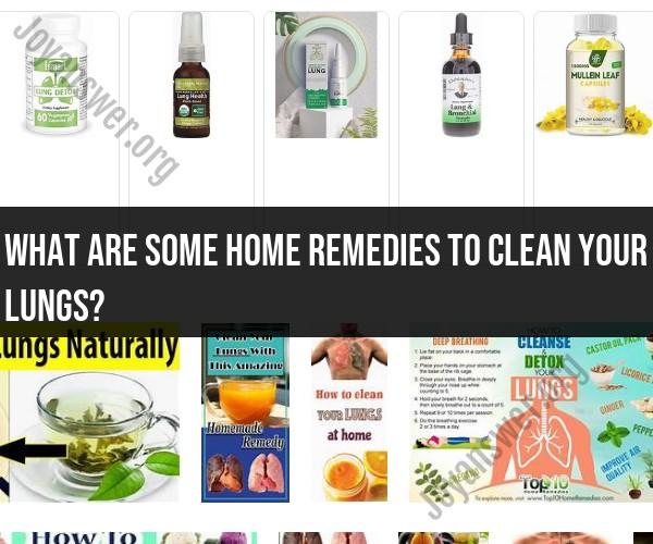 Home Remedies for Lung Cleansing: Natural Ways to Support Respiratory Health