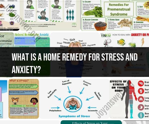 Home Remedies for Restoring Balance: Easing Stress and Anxiety