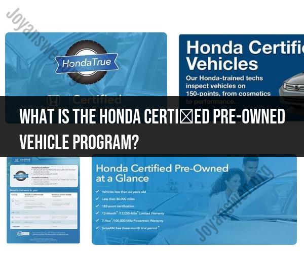 Honda Certified Pre-Owned Vehicle Program: What You Need to Know