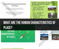 Human Characteristics of Place: Understanding Geographic Features