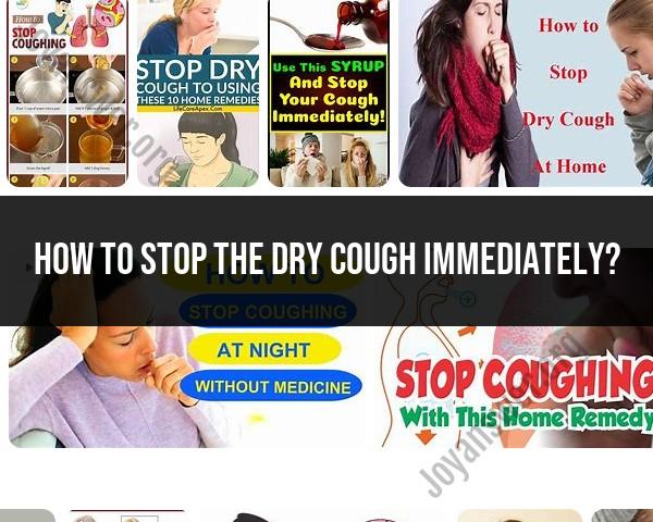 Immediate Relief for Dry Cough: Quick Remedies