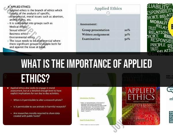 Importance of Applied Ethics: Significance and Impact