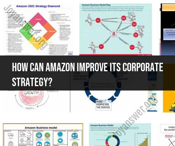 Improving Amazon's Corporate Strategy: Suggestions and Insights