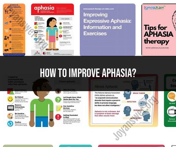 Improving Aphasia: Effective Strategies and Techniques