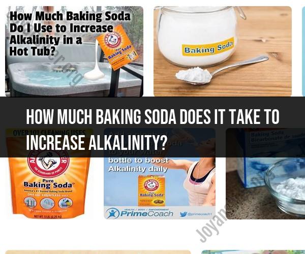 Increasing Alkalinity with Baking Soda: Dosage and Guidelines