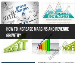 Increasing Margins and Revenue Growth: Strategies for Success