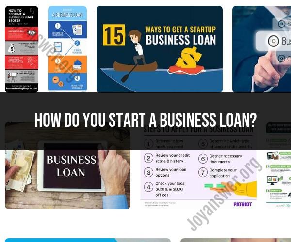 Initiating a Business Loan: Step-by-Step Guide