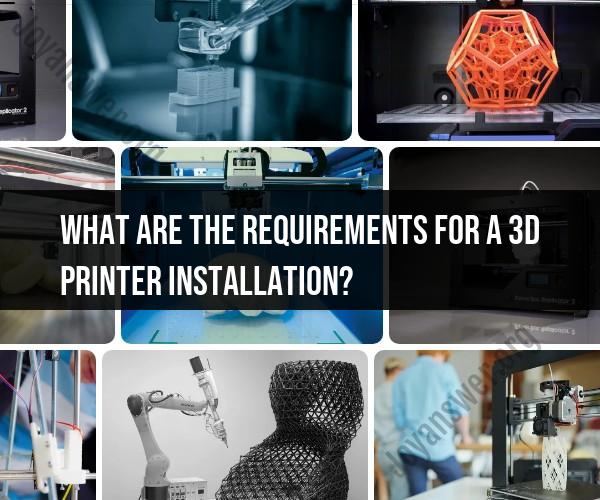Installation Requirements for a 3D Printer