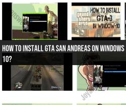 Installing GTA San Andreas on Windows 10: Step-by-Step Guide