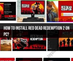 Installing Red Dead Redemption 2 on PC: Step-by-Step Guide