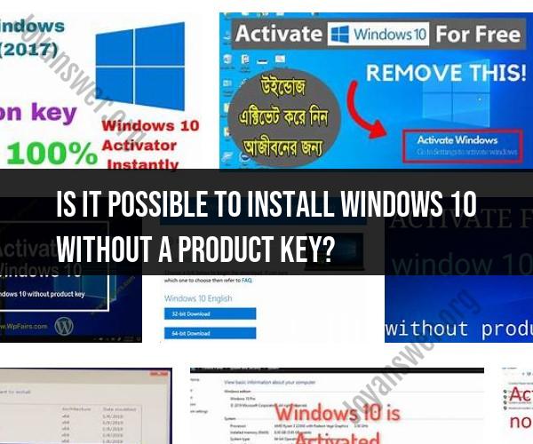 Installing Windows 10 without a Product Key: Myth or Reality?