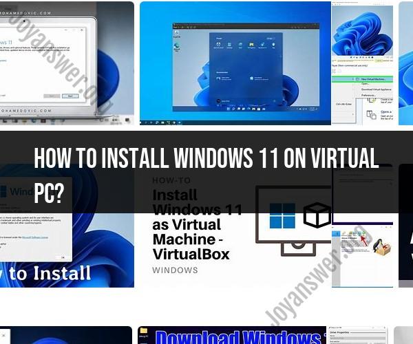 Installing Windows 11 on Virtual PC: Virtualization Guide