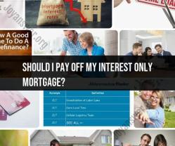 Interest-Only Mortgage Dilemma: Should You Pay It Off?