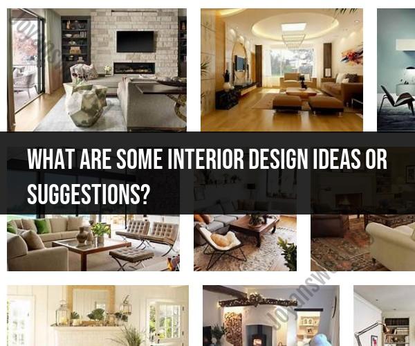 Interior Design Ideas: Inspiring Suggestions for Every Room
