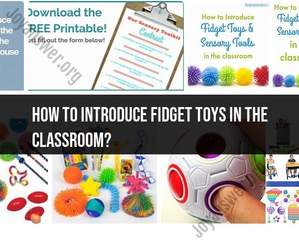Introducing Fidget Toys in the Classroom: Benefits and Guidelines