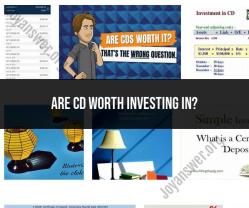 Investing in Certificates of Deposit (CDs): Worth the Investment? - Finance