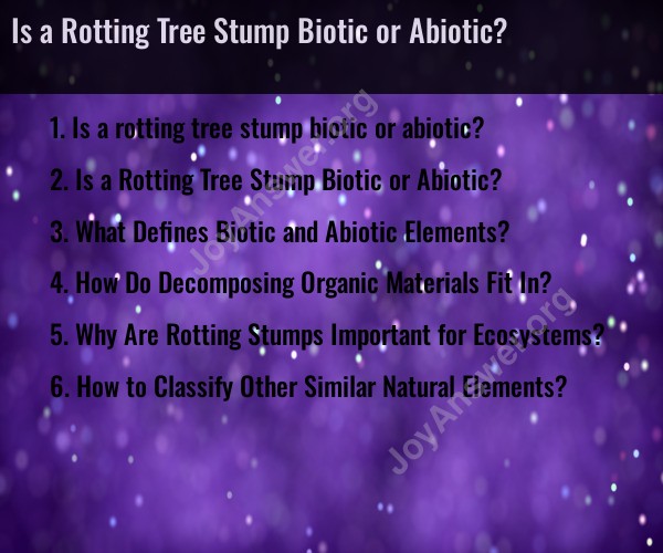 Is a Rotting Tree Stump Biotic or Abiotic?