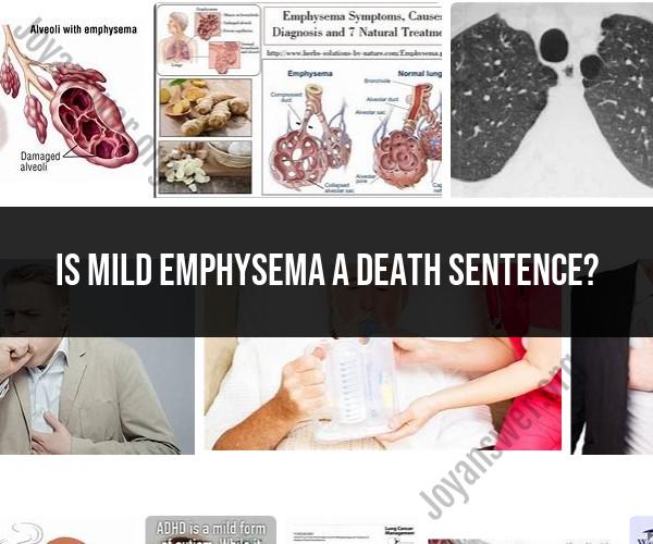 Is Mild Emphysema a Life-Threatening Condition?