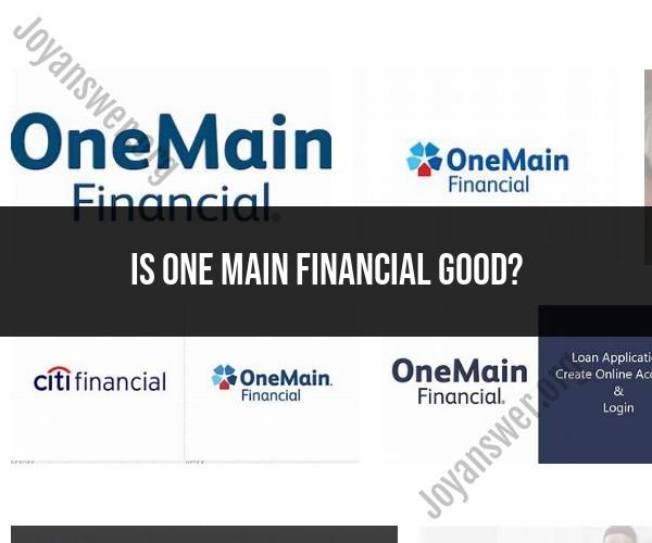Is OneMain Financial a Good Option? Evaluating the Lender