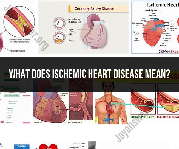 Ischemic Heart Disease: Definition and Insights