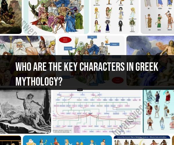 Key Characters in Greek Mythology: A Comprehensive Guide