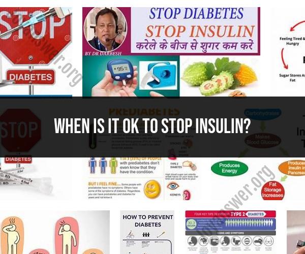 Knowing When to Stop Insulin: A Comprehensive Guide