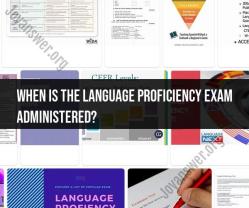 Language Proficiency Exam Administration: Dates and Details