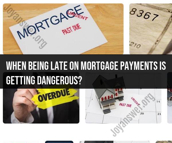 Late Mortgage Payments: When It Becomes Risky