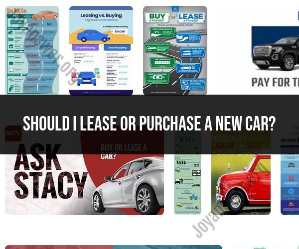 Lease or Purchase a New Car: Decision-Making Guide