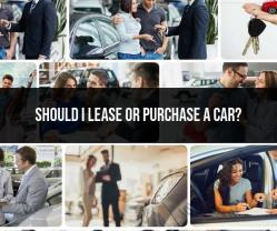 Leasing vs. Purchasing a Car: Making the Right Decision