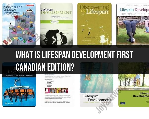 "Lifespan Development: First Canadian Edition" Overview