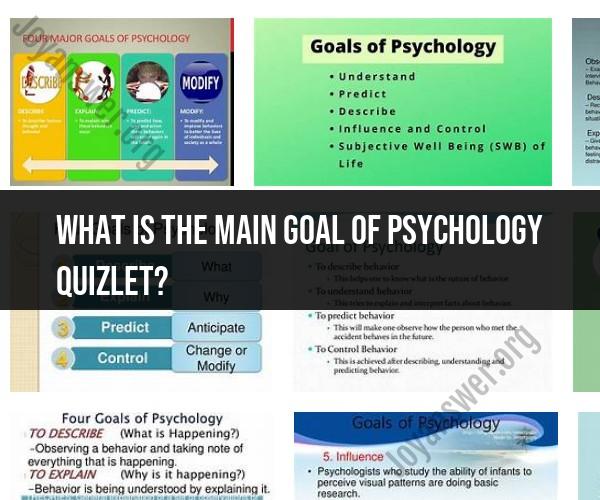 Main Goals of Psychology: Quizlet Summary