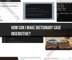 Making Dictionary Case Insensitive: Tips for Data Manipulation