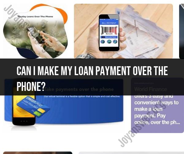 Making Loan Payments Over the Phone: What You Need to Know