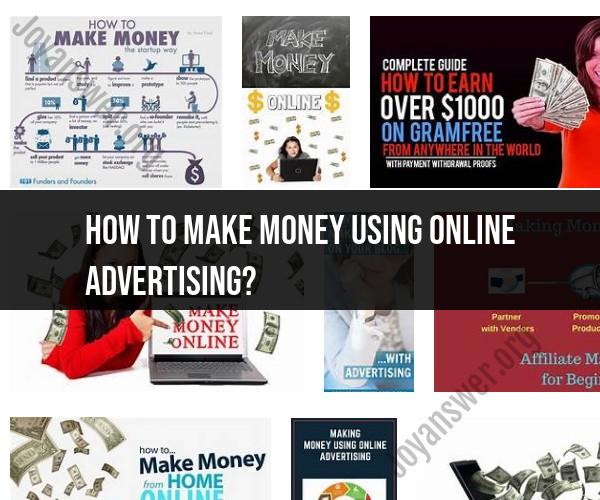 Making Money with Online Advertising: Strategies and Tips