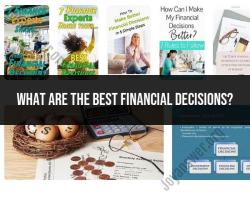 Making the Best Financial Decisions: A Guide to Smart Choices