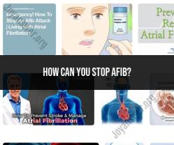 Managing AFIB: Strategies for Stopping Atrial Fibrillation