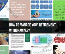 Managing Retirement Withdrawals: Financial Planning Tips