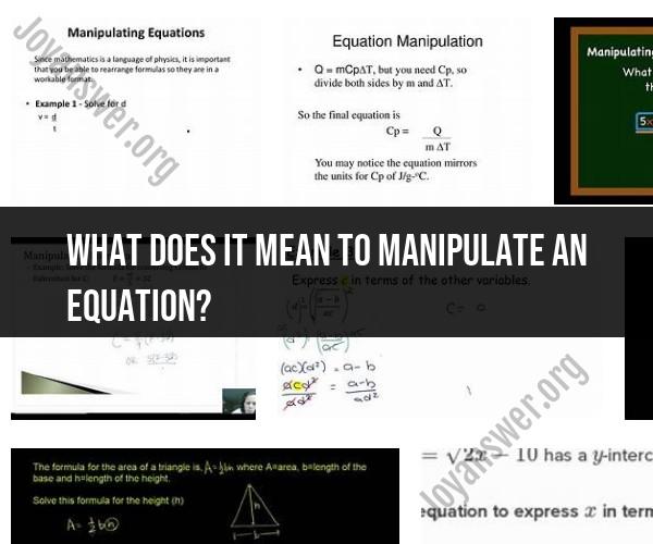 Manipulating Equations: Understanding the Process