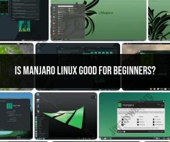 Manjaro Linux for Beginners: Is It a Good Choice?