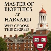 Master of Bioethics at Harvard: Why Choose This Degree