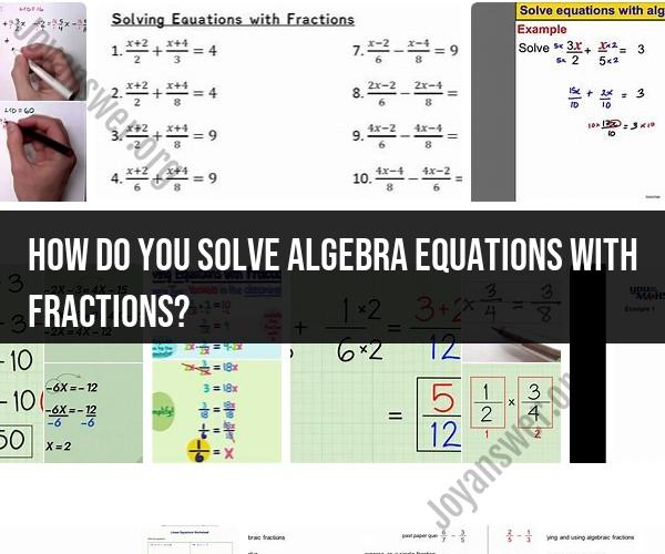 Mastering Algebra Equations with Fractions: Step-by-Step Solutions