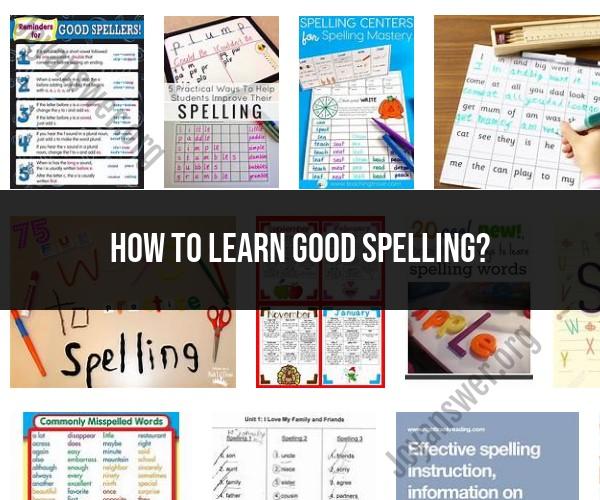 Mastering Spelling Skills: Tips for Effective Spelling Learning