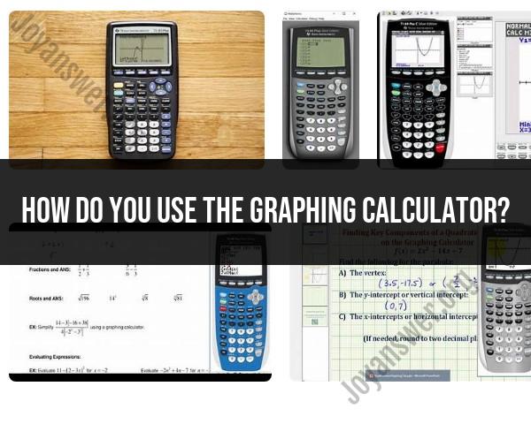 Mastering the Graphing Calculator: Usage Tips and Functions